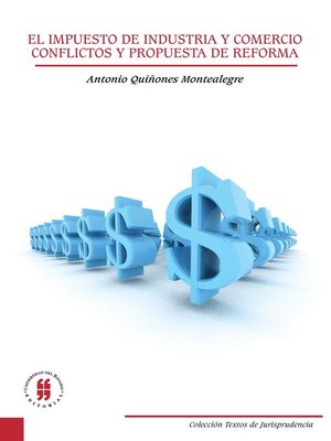 cover image of El impuesto de industria y comercio. Conflictos y propuesta de reforma